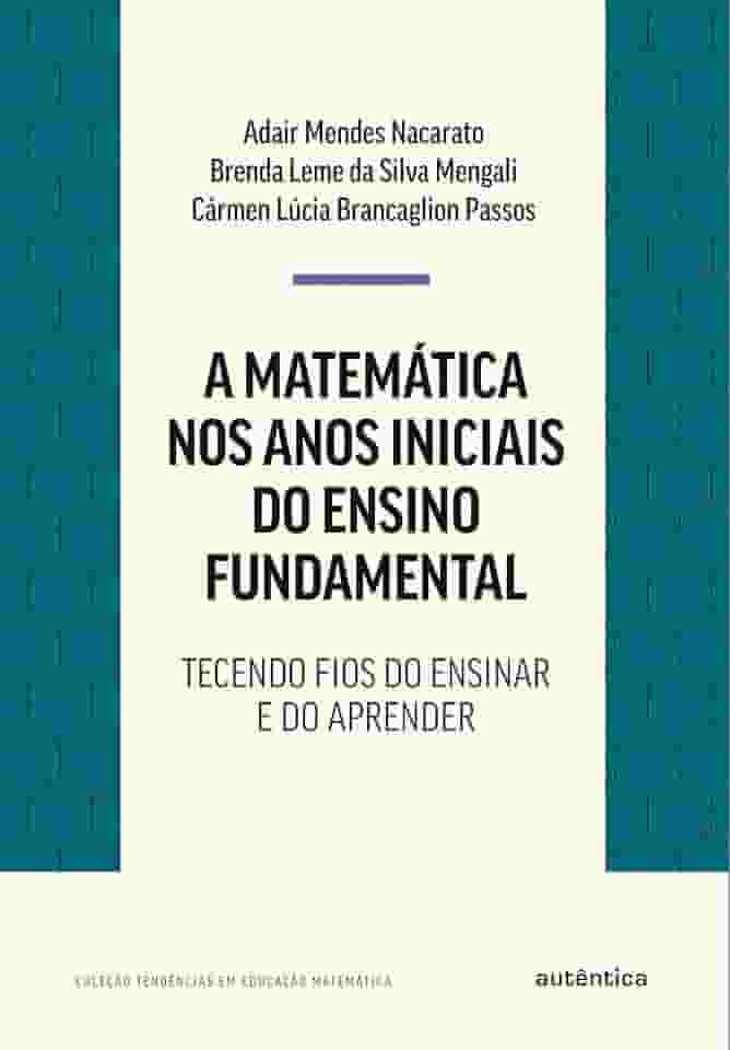 A matemática nos anos iniciais do ensino fundamental: Tecendo fios do ensinar e do aprender