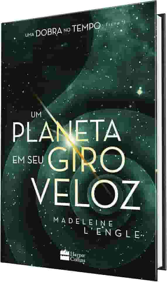 Um planeta em seu giro veloz – livro 3 da série Uma Dobra no Tempo