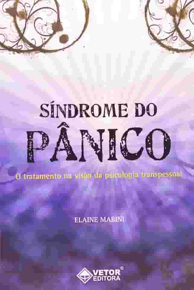 Sindrome do Panico. O Tratamento na Visao da Psicologia Transpessoal