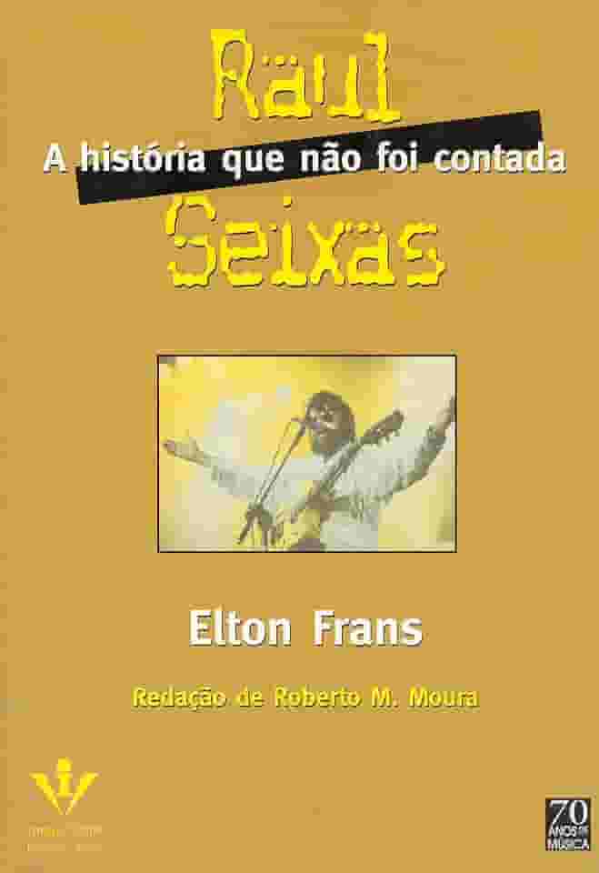 Raul Seixas, a história que não foi contada