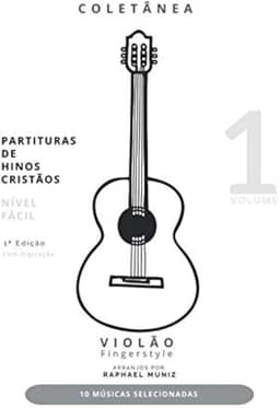 Coletânea de Partituras de Hinos Cristãos para Violão Fingerstyle | Volume 1 | Nível Fácil | Com Digitação (Portuguese Edition)