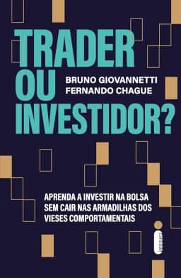 Trader ou Investidor?: Aprenda a investir na bolsa sem cair nas armadilhas dos vieses comportamentais