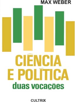 Ciência e Política: Duas Vocações