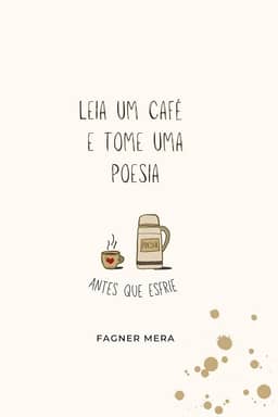 Leia um café e tome uma poesia: antes que esfrie