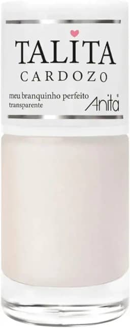 Esmalte Anita - Meu Branquinho Perfeito 10ml - Cobertura Uniforme Sem Manchas - Coleção Talita Cardozo - Nude Cremoso Profissional