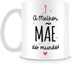 Caneca A Melhor Mãe do Mundo