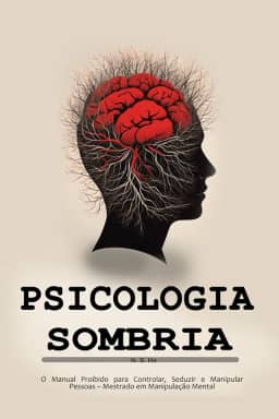 Psicologia Sombria: O Manual Proibido para Controlar, Seduzir e Manipular Pessoas – Mestrado em Manipulação Mental (Portuguese Edition)