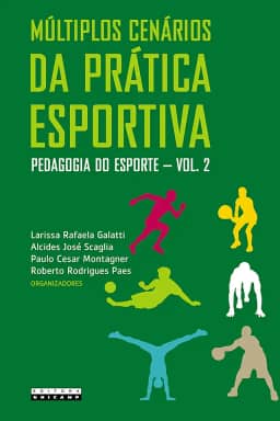 Múltiplos cenários da prática esportiva: Pedagogia do esporte - vol. 2: Volume 2