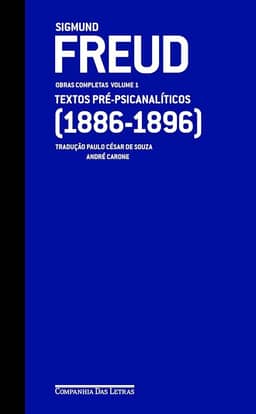 Freud (1886-1896) ― Obras completas volume 1: Textos pré-psicanalíticos