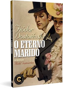 O Eterno marido: Coleção Clássicos de Ouro