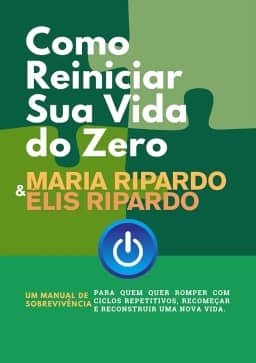COMO REINICIAR SUA VIDA DO ZERO: MANUAL DE SOBREVIVÊNCIA PARA QUEM QUER ROMPER COM CICLOS REPETITIVOS