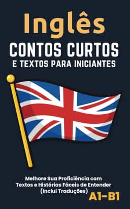Inglês - Contos curtos e textos para iniciantes: incluindo traduções (A1-B1) (Portuguese Edition)