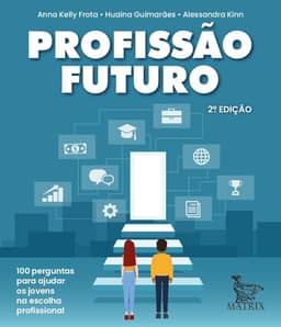 Profissão futuro: 100 perguntas para auxiliar na escolha profissional