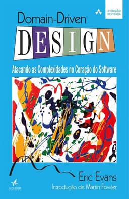 Domain-Driven Design: Atacando as Complexidades no Coração do Software