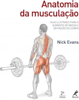 Anatomia da musculação: Guia ilustrado para o aumento de massa e definição do corpo