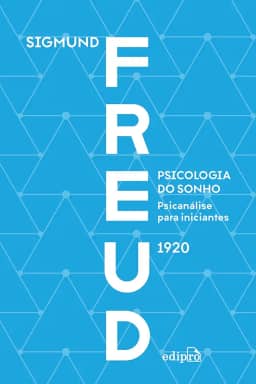 Psicologia do sonho: psicanálise para iniciantes - Freud