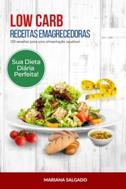 LOW CARB - Receitas Emagrecedoras: 120 receitas para Uma Alimentação Saudável (Portuguese Edition)
