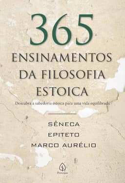 365 Ensinamentos da Filosofia Estoica: Descubra a sabedoria estoica para uma vida equilibrada