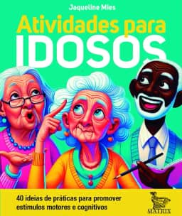 Atividades para idosos: 40 ideias de práticas para promover estímulos motores e cognitivos