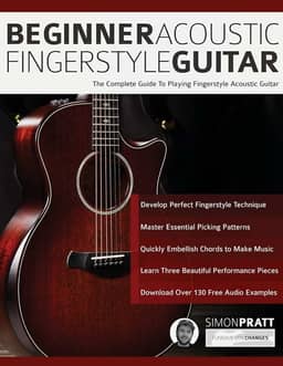 Beginner Acoustic Fingerstyle Guitar: The Complete Guide to Playing Fingerstyle Acoustic Guitar: 1
