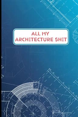 All My Architecture Shit: 1.Architectural Construction progress and project details notebook Daily Record Workforce Tasks Schedules Activities and more