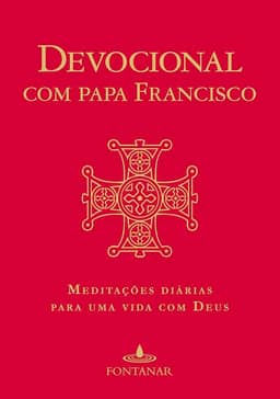 Devocional com Papa Francisco: Meditações diárias para uma vida com Deus