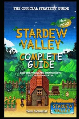 Stardew Valley Complete Guide & Walkthrough: Best Tips, Tricks and Strategies to Become a Pro Player