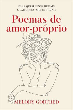 Poemas de amor-próprio: Para quem pensa demais e para quem sente demais