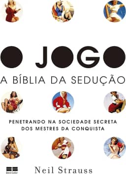 O jogo: - A bíblia da sedução
