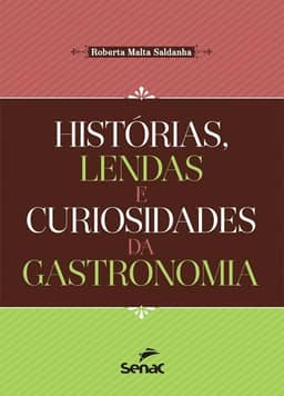 Histórias, lendas e curiosidades da gastronomia