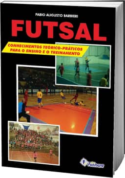 Futsal: Conhecimentos Teórico-práticos Para o Ensino e o Treinamento