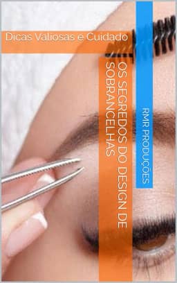 Os Segredos do Design de Sobrancelhas: Dicas Valiosas e Cuidado