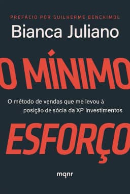 O Mínimo Esforço: O método de vendas que me levou à posição de sócia da XP Investimentos