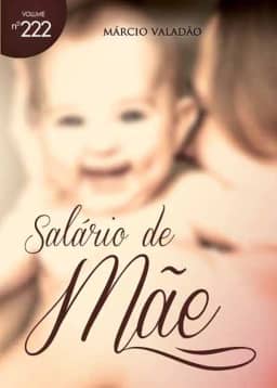 Salário de Mãe (Mensagens Livro 222)