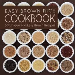 Easy Brown Rice Cookboook: 50 Unique and Easy Brown Rice Recipes