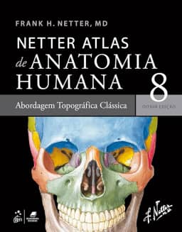 Netter Atlas de Anatomia Humana – Abordagem Topográfica Clássica