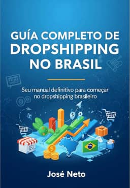GUIA COMPLETO DE DROPSHIPPING NO BRASIL: Seu manual definitivo para começar no dropshipping brasileiro (Marketing Digital)