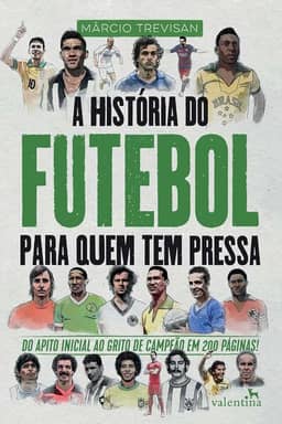 A História do Futebol para quem tem pressa