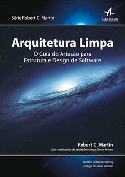 Arquitetura Limpa: o Guia do Artesão Para Estrutura e Design de Software