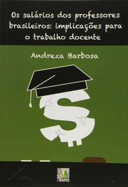 Os Salários dos Professores Brasileiros. Implicações Para o Trabalho Docente