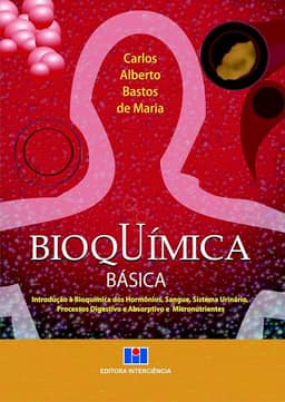 Bioquímica Básica: Introdução à Bioquímica dos Hormônios, Sangue, Sistema Urinário, Processos Digestivos e Absorptivo e Micronutrientes
