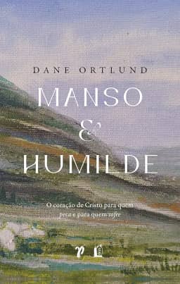 Manso e humilde: o coração de Cristo para quem peca e para quem sofre