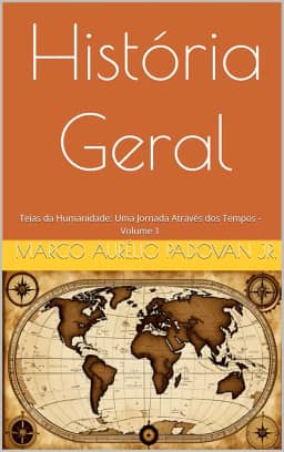 História Geral: Teias da Humanidade: Uma Jornada Através dos Tempos - Volume 1