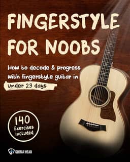 Fingerstyle For Noobs: How to Decode & Progress With Fingerstyle Guitar in Under 23 Days: 140 Exercises Included (English Edition)