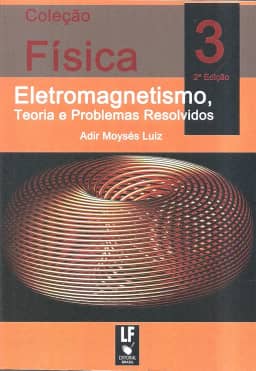 Física 3: Eletromagnetismo: Teoria e Problemas Resolvidos (Volume 3)