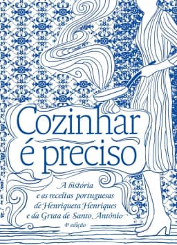 Cozinhar é preciso: a história e as receitas portuguesas de Henriqueta Henriques e da Gruta de Santo Antônio