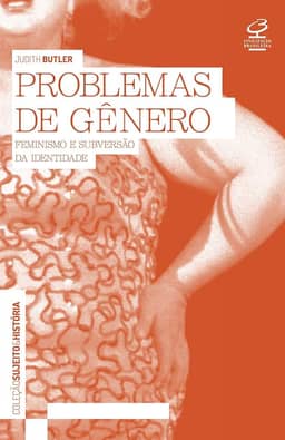 Problemas de gênero: Feminismo e subversão da identidade