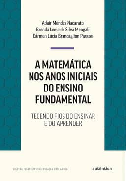 A matemática nos anos iniciais do ensino fundamental: Tecendo fios do ensinar e do aprender