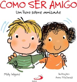 Como ser Amigo: um Livro Sobre Amizade