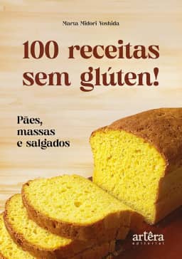 100 Receitas sem Glúten!: Pães, Massas e Salgados